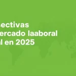 Perspectivas del mercado laboral en 2025